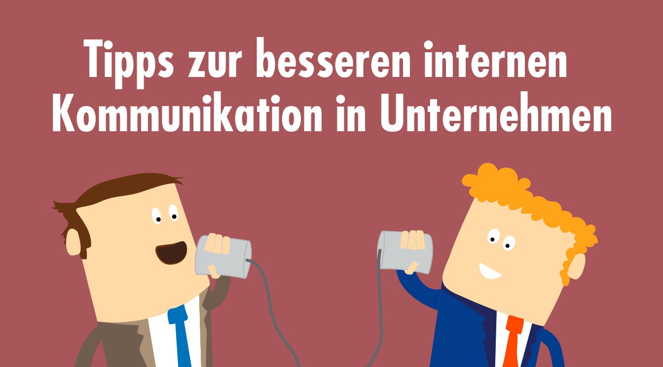 6 Tipps Zur Besseren Internen Kommunikation Im Unternehmen