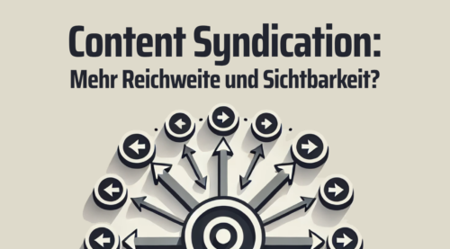 Content Syndication: Der Schlüssel zu mehr Reichweite und Sichtbarkeit?!